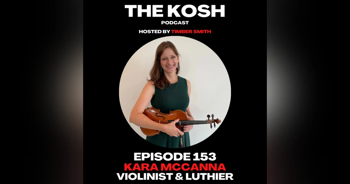 Episode 153: Kara McCanna- Violinist & Luthier