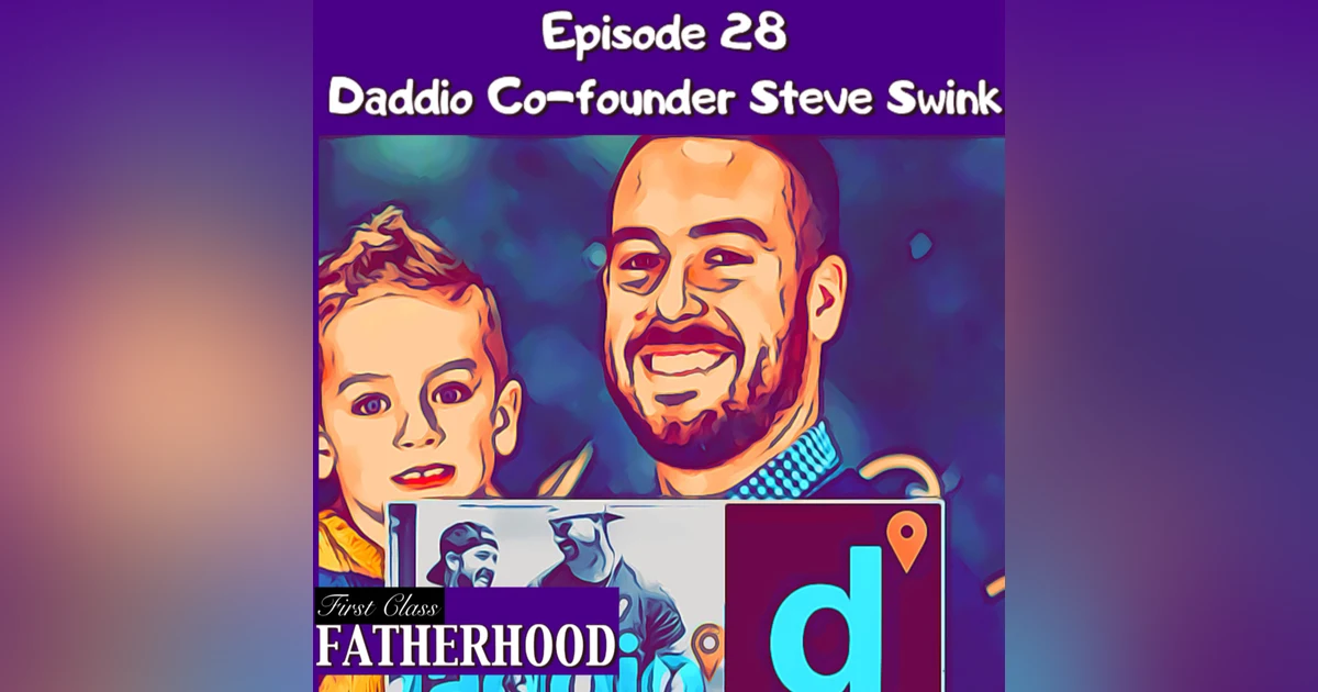 #28 Daddio Interview with Steven Swink