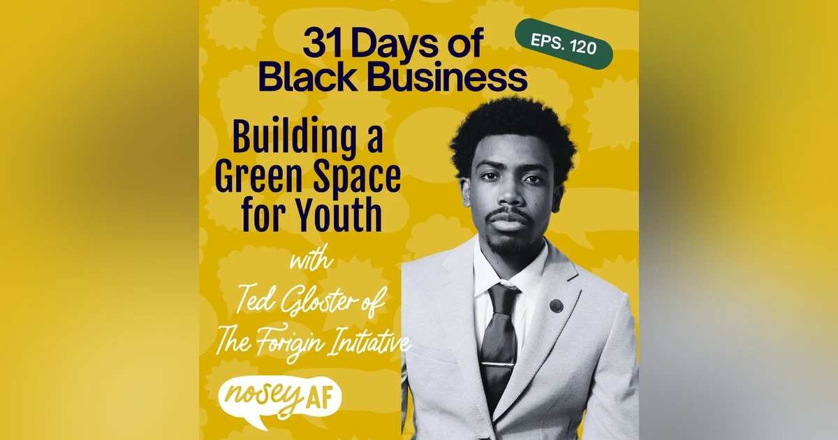 Building a Green Space for Youth with Ted Gloster of The Forgin Initiative