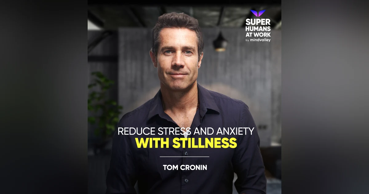 Reduce Stress and Anxiety With Stillness - Tom Cronin