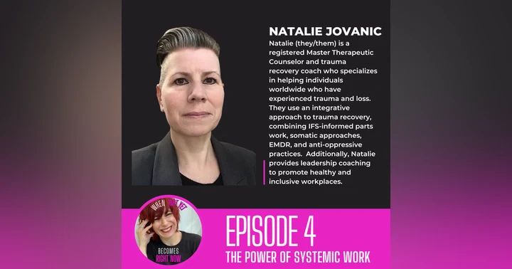 image for Unraveling the Layers of Healing: Natalie Jovanic on Trauma, Identity, and Systemic Work