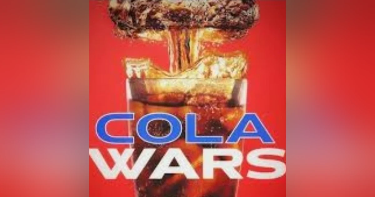 The Cola Wars: Real Life Corporate Warfare