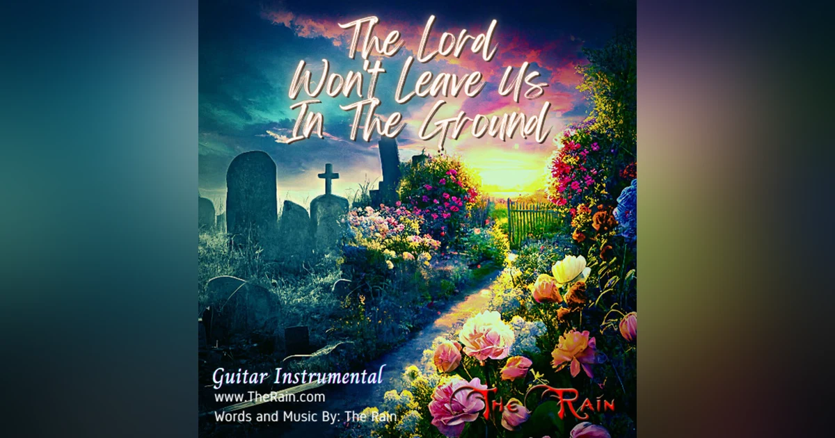 The Lord Won't Leave Us In The Ground - Guitar Instrumental
