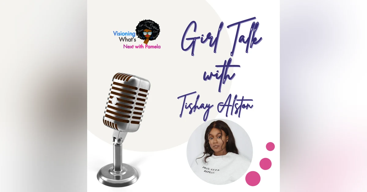 Episode 82 Girl Talk with Tishay Alston