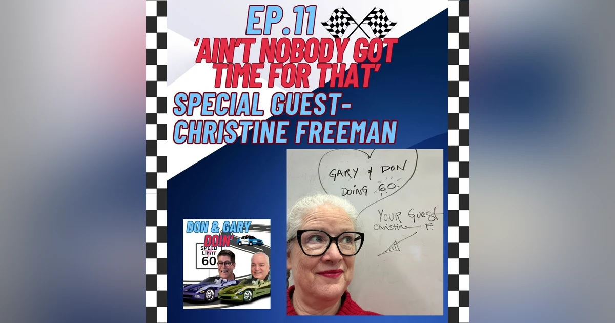 Ep. 11 'Ain't Nobody Got Time For That-Super Special Guest Christine Freeman