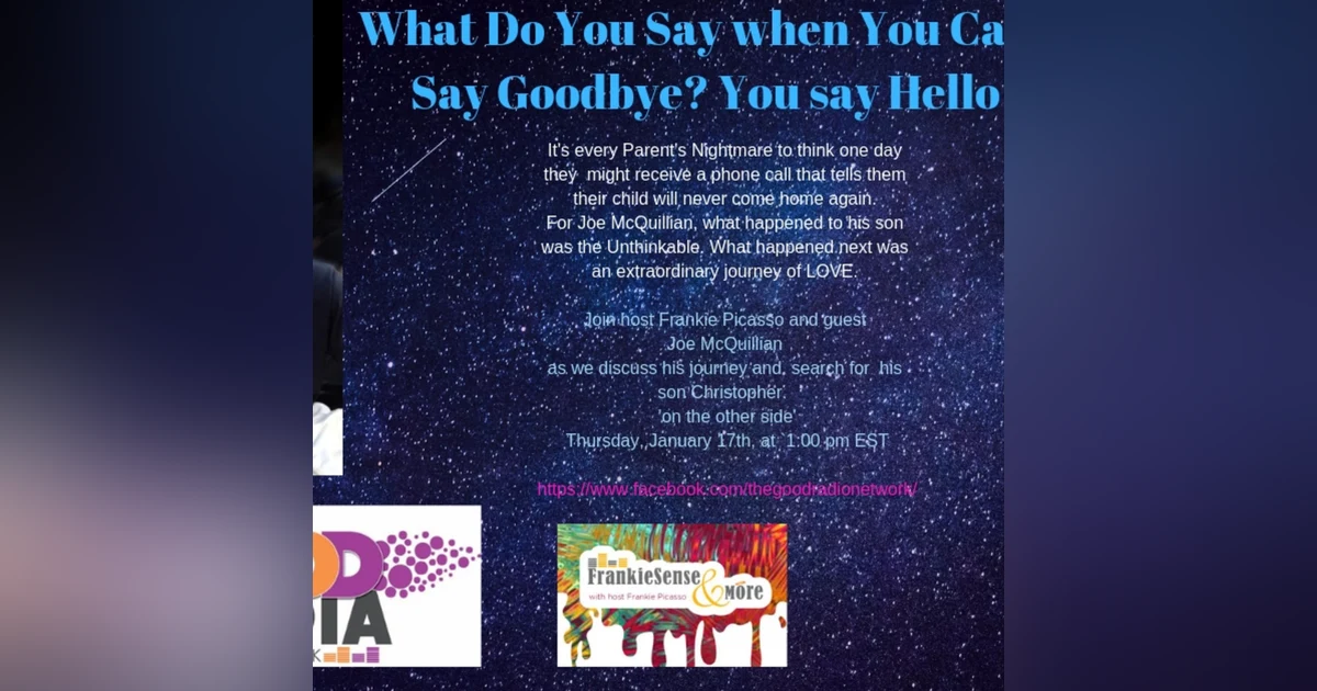 How Does a Parent say Goodbye to their Child? If You are Joe McQuillien, You Don't!