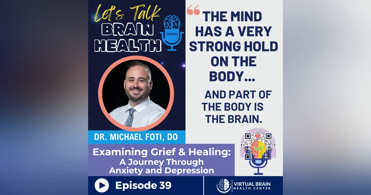 Examining Grief and Healing: Dr. Michael Foti's Journey Through Anxiety and Depression