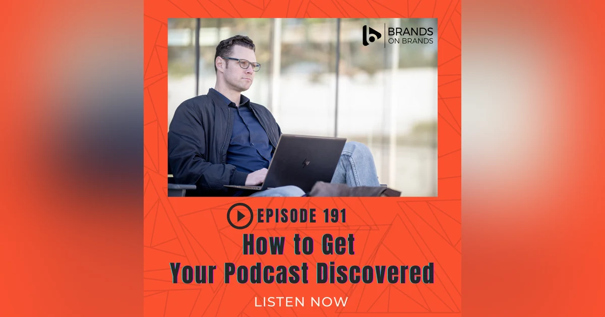 How to Get Your Podcast Discovered | Ep. 191