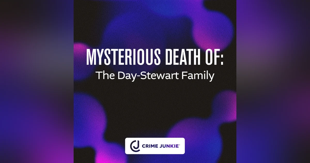 MYSTERIOUS DEATH OF: The Day-Stewart Family