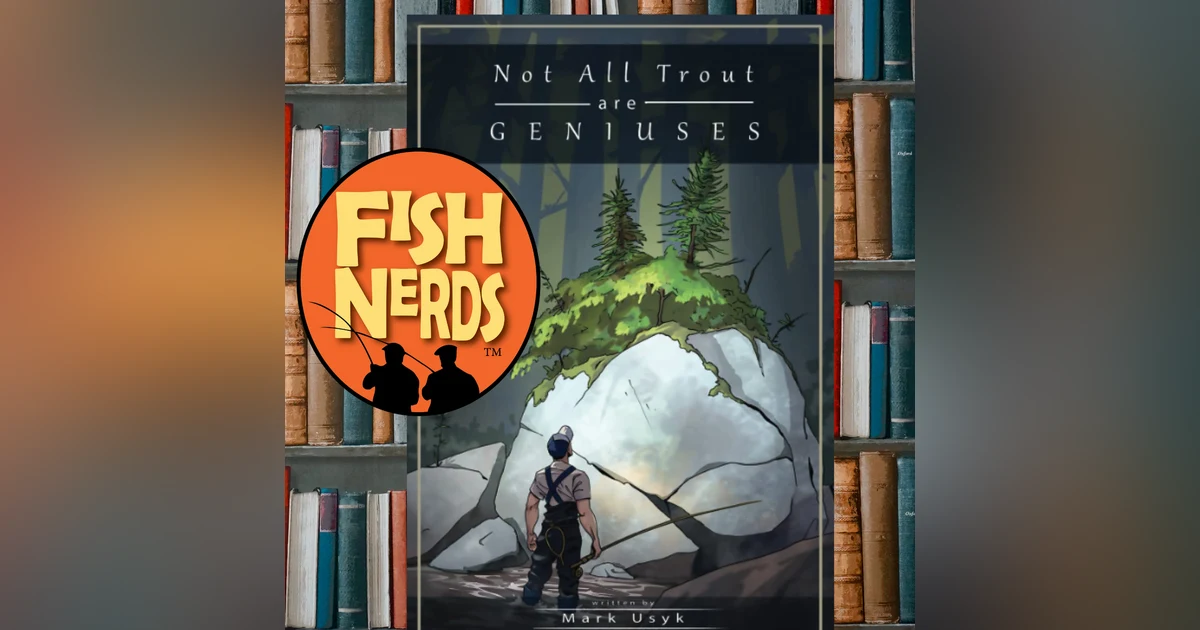 Not All Trout Are Geniuses and Ballsack Fish EP301