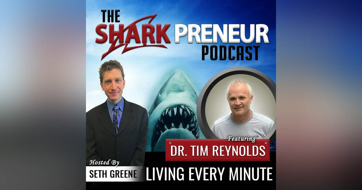 593: Living Every Minute Dr. Tim Reynolds, Dr. Tim Internaional Inc.