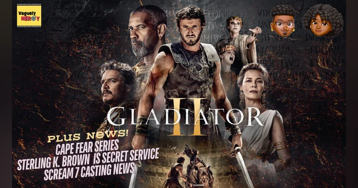 image for Episode 69: Gladiator II Review, new Cape Fear series, Scream 7 and more Christopher Nolan movie casting news