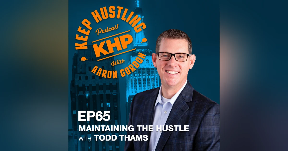Maintaining The Hustle with Todd Thams