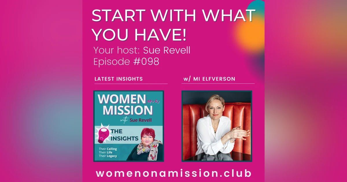 #098: Looking back on "Start With What You Have!" with Mi Elfverson