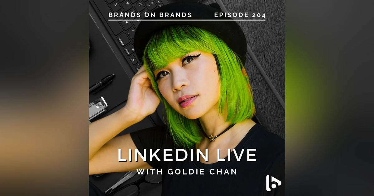 LinkedIn Live with Goldie Chan | Ep. 204 (Rebroadcast)