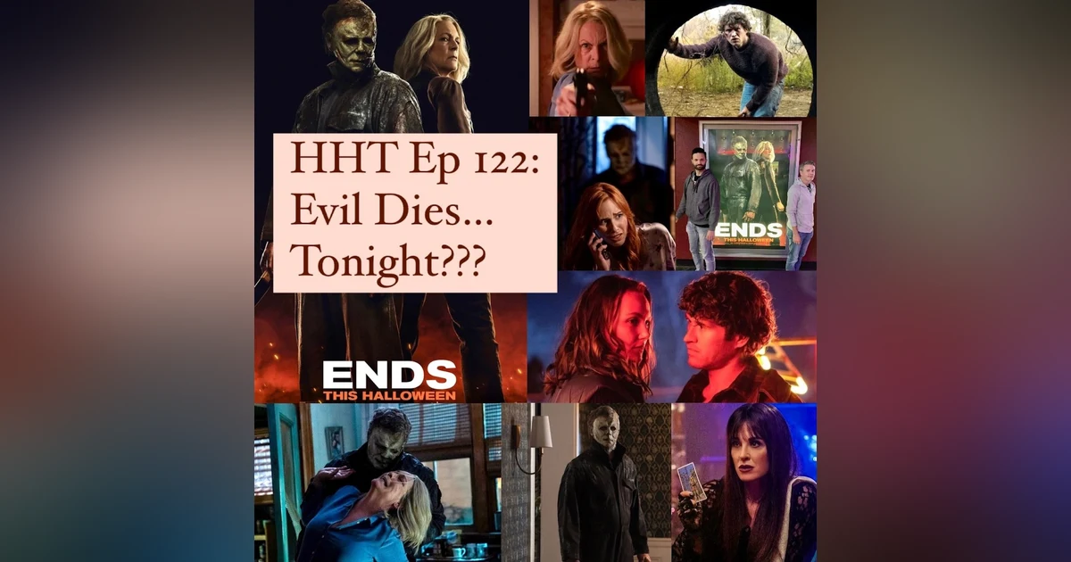 Ep 122: Evil Dies... Tonight???