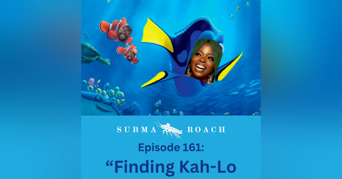 Episode 161: "Finding Kah-Lo" ft. @thatKahLo