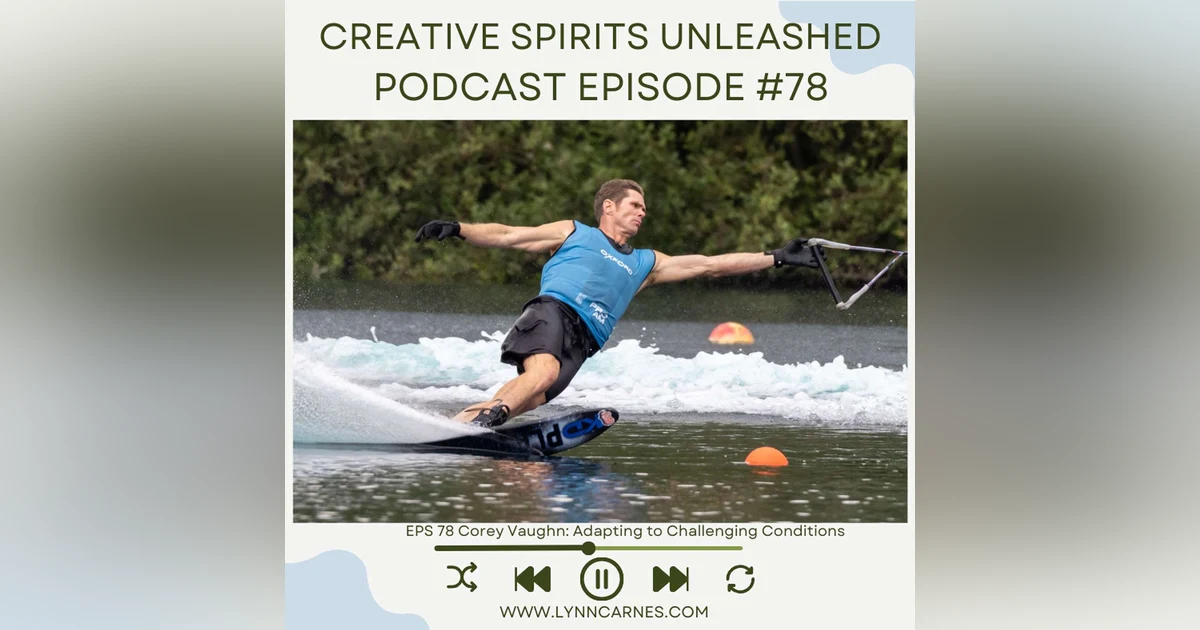 #78 Corey Vaughn: Adapting to Challenging Conditions