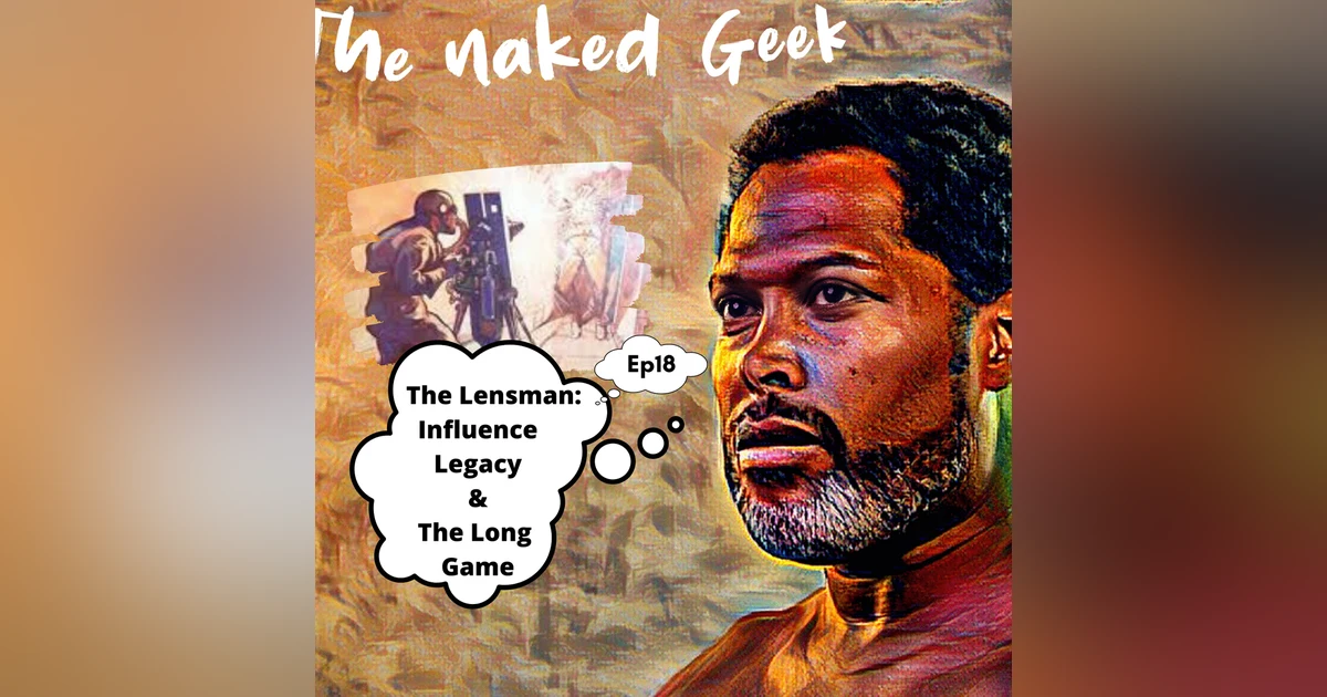 The Lensman, your influence and the long game