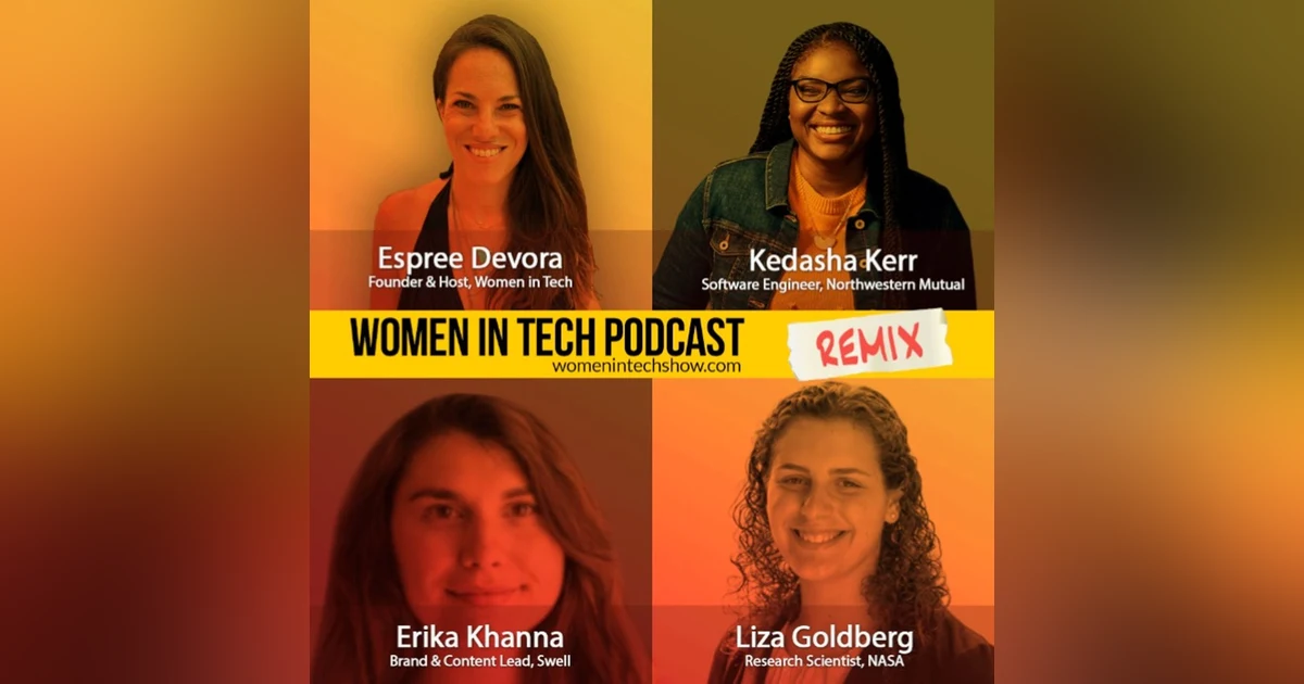 Remix: Kedasha Kerr, Erika Khanna, and Liza Goldberg: Women In Tech