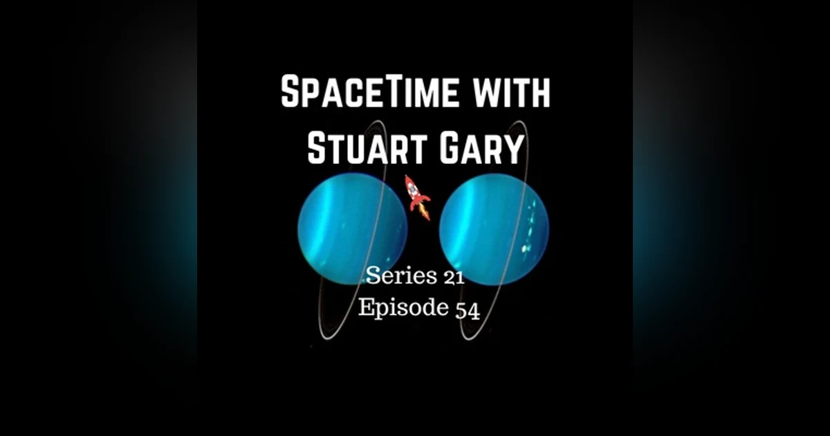 54: Cataclysmic collision helped shape Uranus - SpaceTime with Stuart Gary Series 21 Episode 54