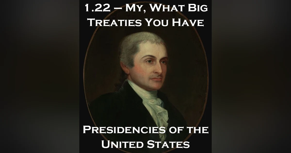 1.22 – My, What Big Treaties You Have