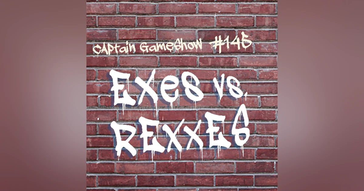 Episode 145: Exes vs. Rexxes