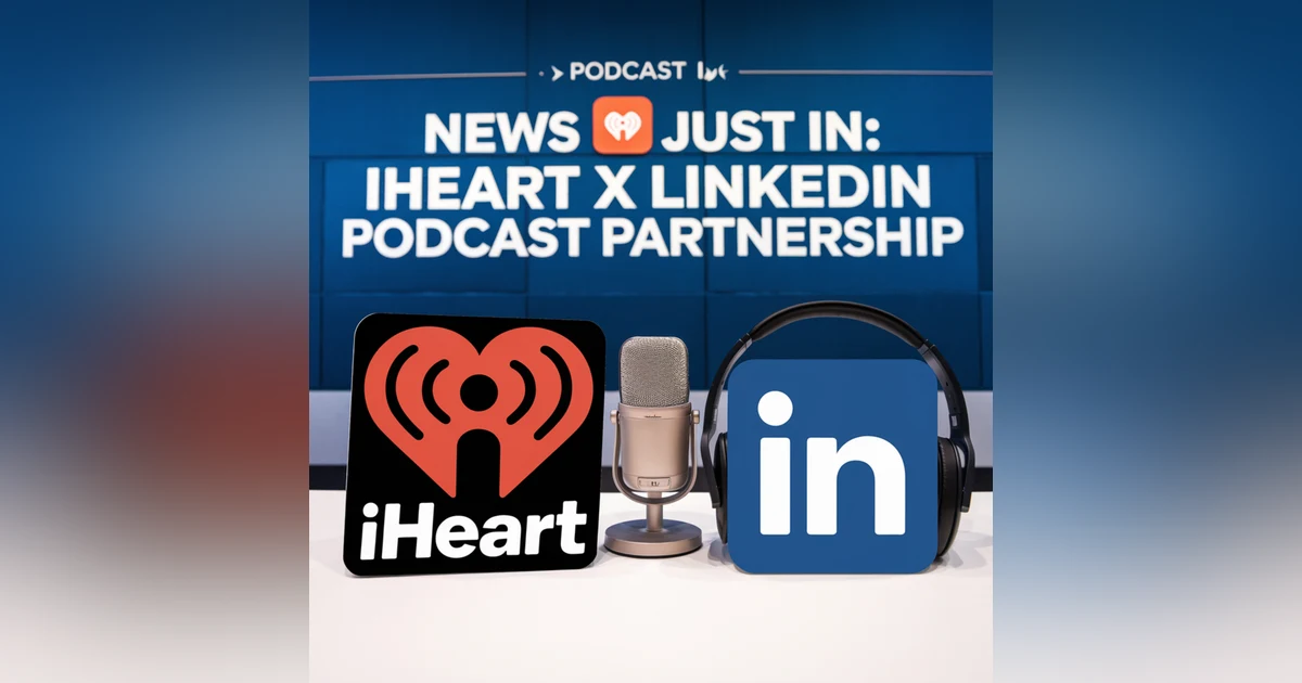 😳 NEWS JUST IN: iHeart x LinkedIn Podcast Partnership 👀 with Favour Obasi-ike