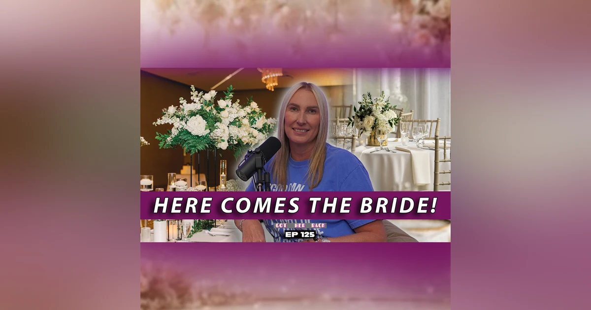Ep 125: Got HER Back Life Updates! | #gotherbackpodcast