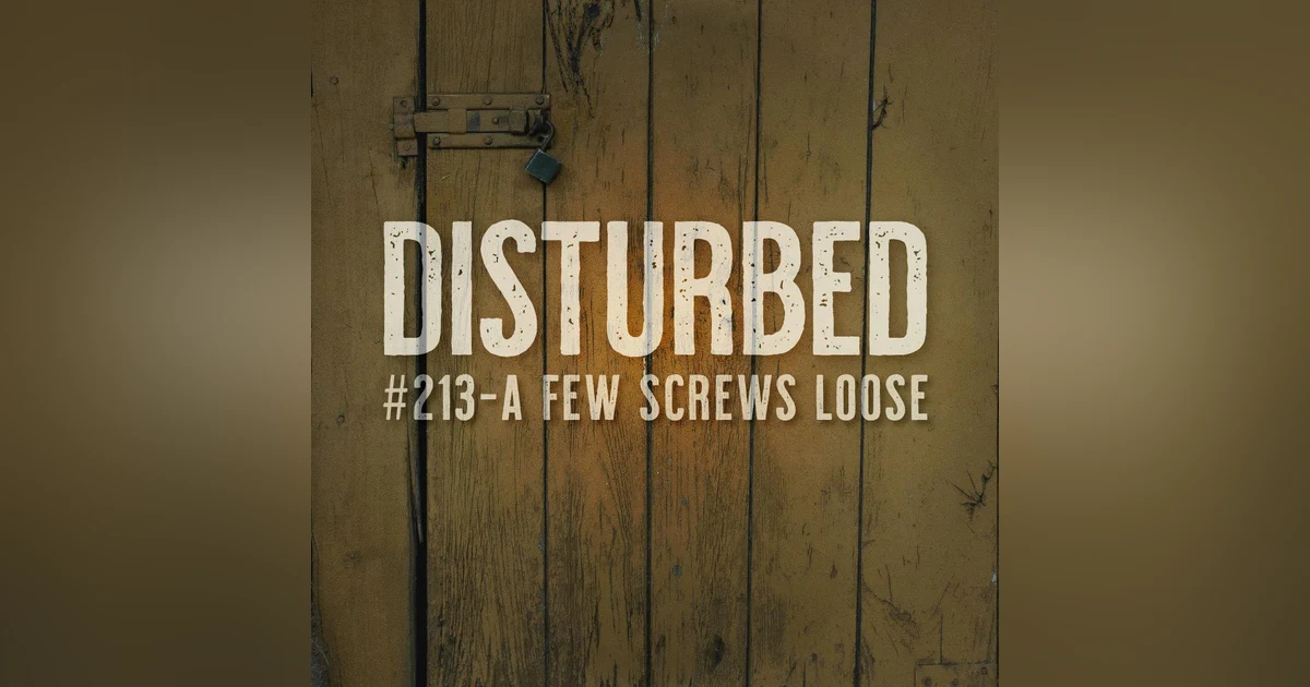 Disturbed #213 - A Few Screws Loose