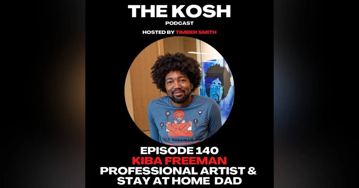 Episode 140: Kiba Freeman - Professional Artist & Stay At Home Dad