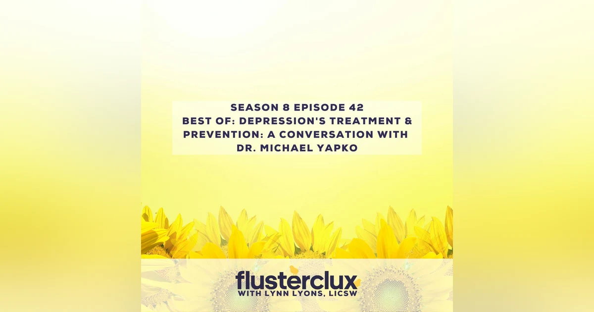 Best of: Depression's Treatment And Prevention: A Conversation with Dr. Michael Yapko
