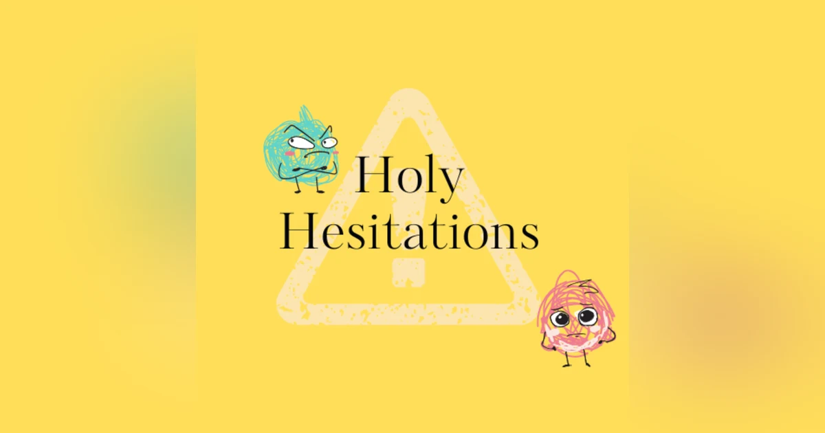 Holy Hesitations
