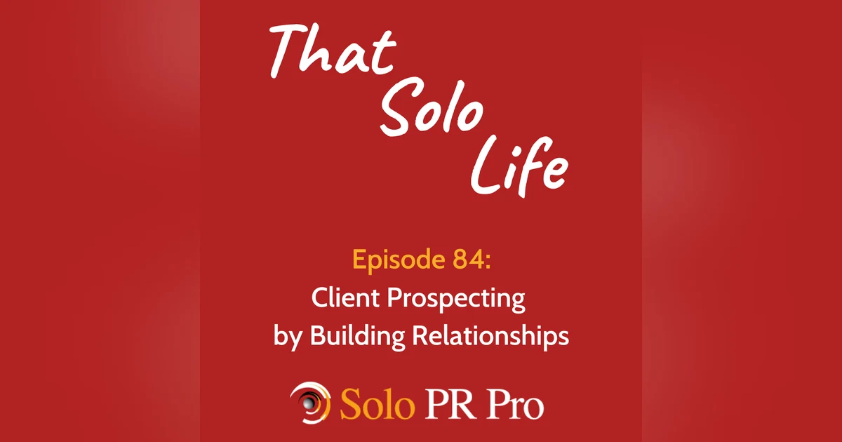 Episode 84: Client Prospecting by Building Relationships