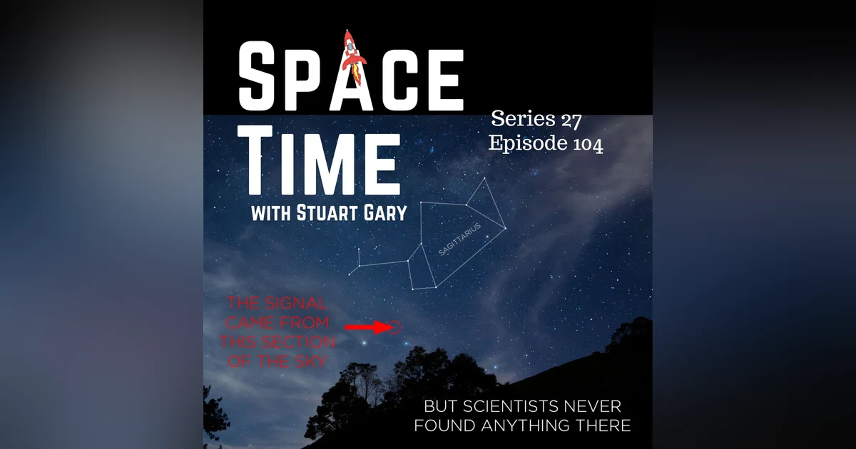 S27E104: WOW! Signal Solved?, CLUSTER's Dramatic Demise, and Solar Storm Surges