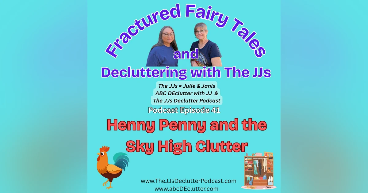 Ep 41 ~ Henny Penny and the Sky High Clutter