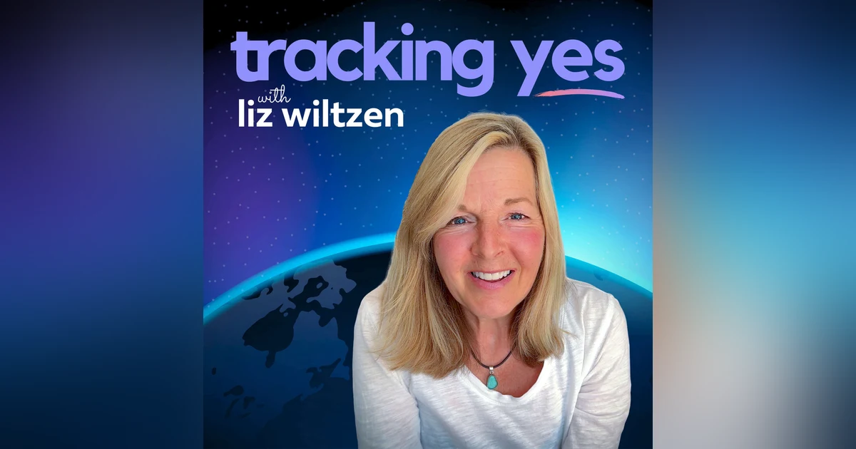 Tracking Yes: A Guide to Everyday Magic - with Liz Wiltzen, PCC