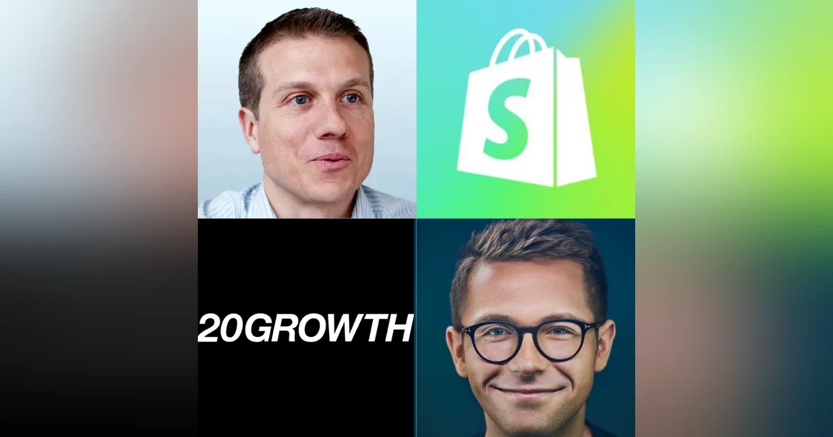 20 Growth: Shopify's VP of Growth on Why Standalone Growth Teams Operate More Efficiently than Integrated Ones, Why You Should Hire as Senior Growth Leaders as Possible and The Biggest Mistakes Founders Make When Making Their First Growth H