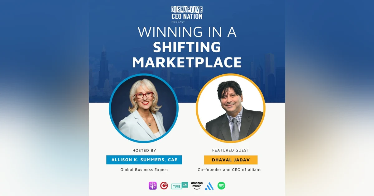 Ep 312: Winning in a Shifting Marketplace with Dhaval Jadav, CEO of alliant; Houston, TX, USA