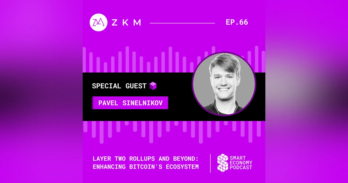 Layer Two Rollups and Beyond: Enhancing Bitcoin's Ecosystem ft Pavel Sinelnikov