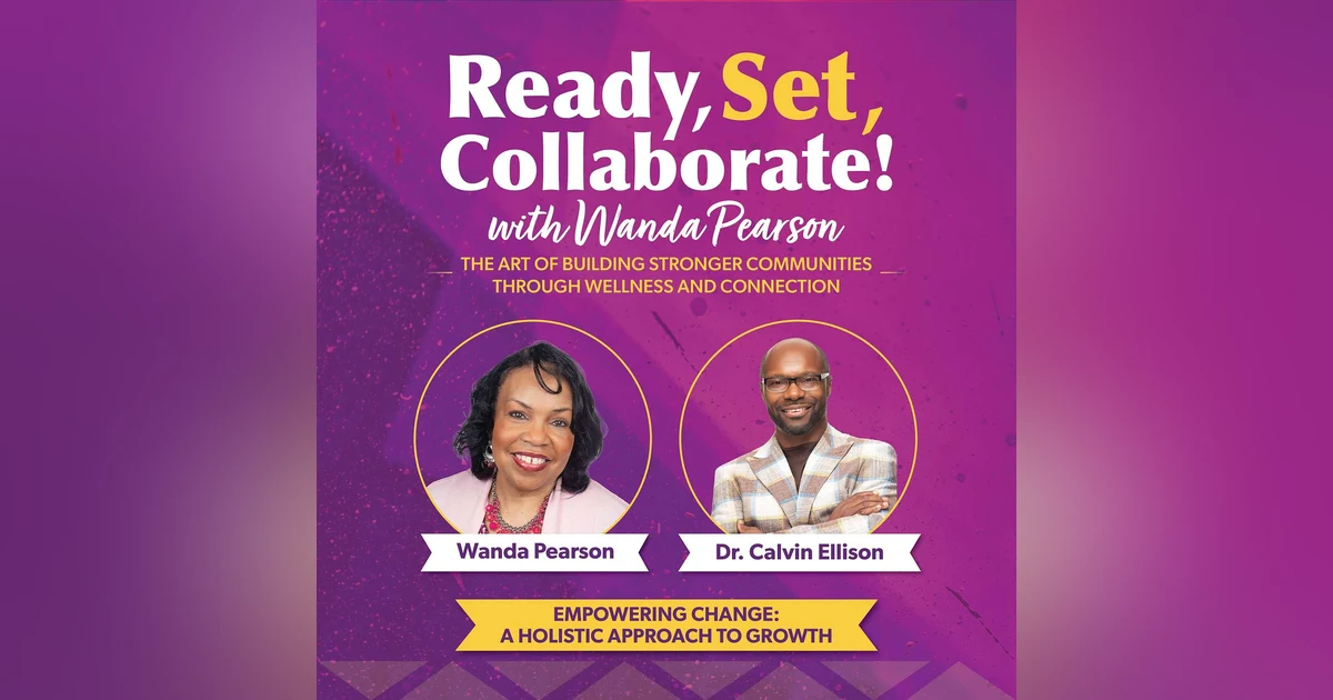 Empowering Personal Transformation with Dr. Calvin Ellison: Championing Community Engagement, Health, and Legacy Building