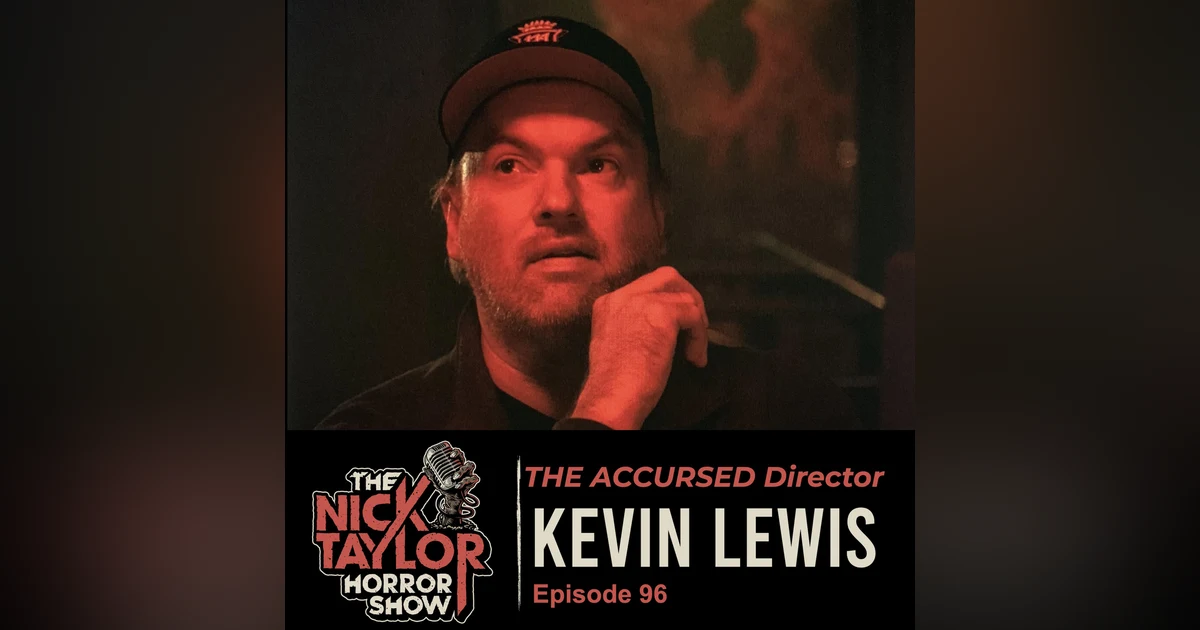 THE ACCURSED Director, Kevin Lewis [Episode 96]