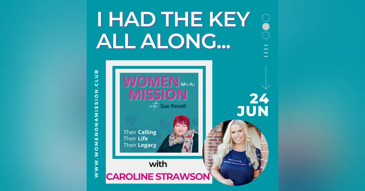 #049: I Had The Key All Along with Caroline Strawson