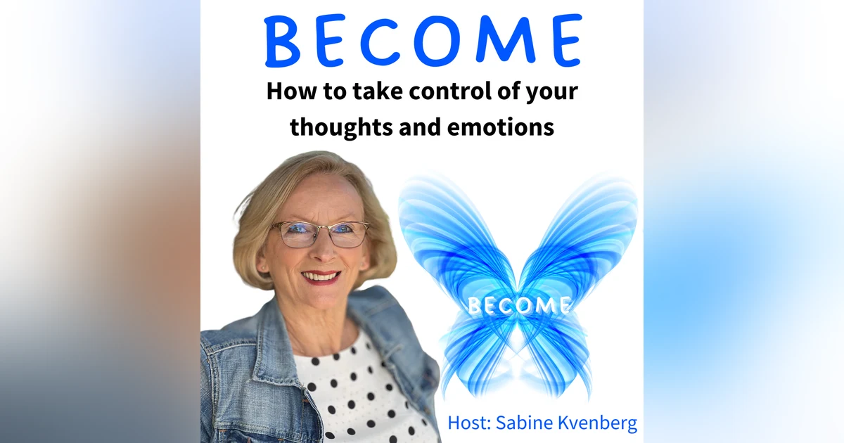 Ep.48 How to Take Control of Your Thoughts And Emotions