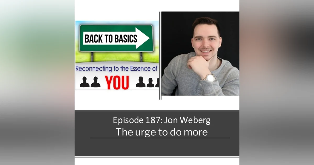 E187: Jon Weberg- The Urge to do More