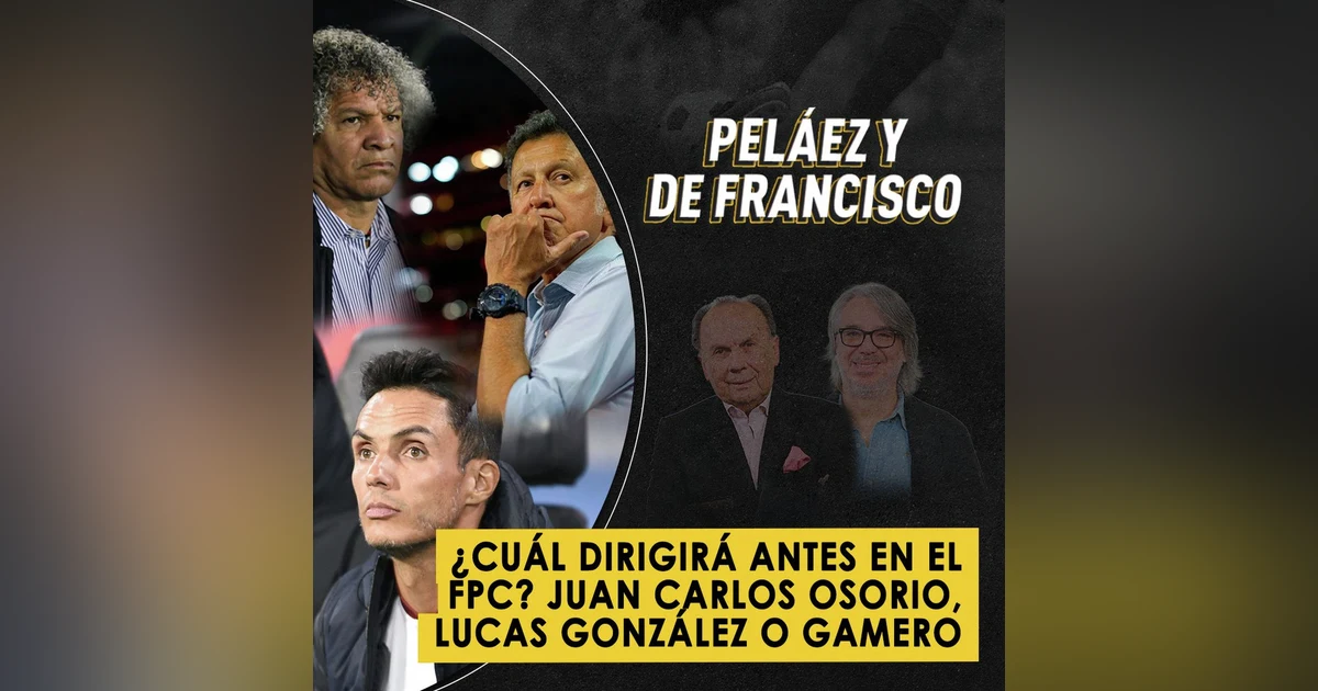 ¿Cuál dirigirá antes en el FPC? Juan Carlos Osorio, Lucas González o Gamero