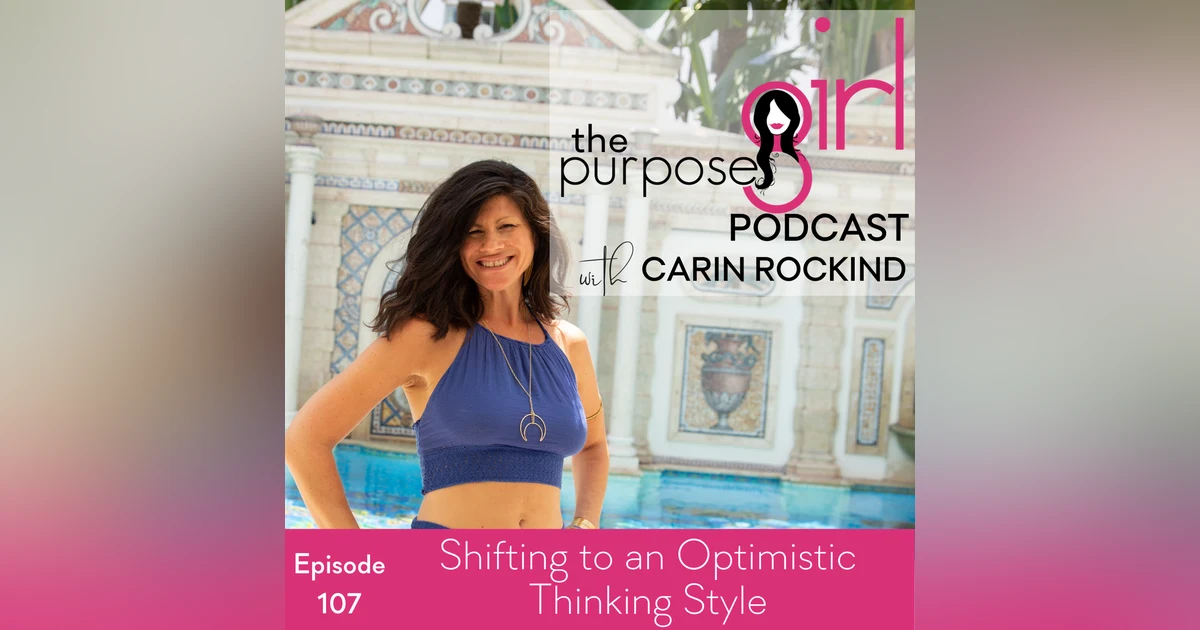 The PurposeGirl Podcast Episode 107 Shifting to an Optimistic Thinking Style
