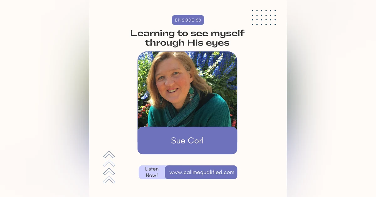 Learning to see myself through His eyes