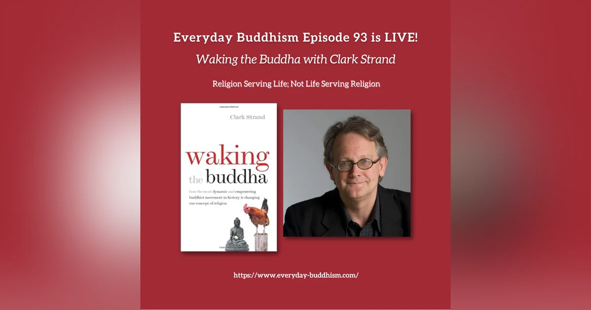 Everyday Buddhism 93 - Waking the Buddha with Clark Strand