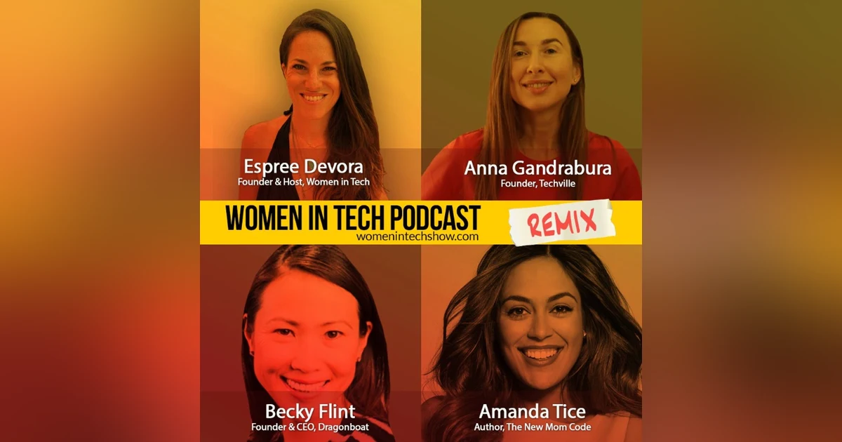 Remix: Amanda Tice, Becky Flint, and Anna Gandrabura: Women In Tech